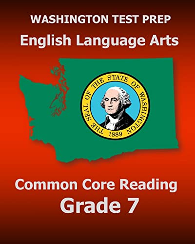 WASHINGTON TEST PREP English Language Arts Common Core Reading Grade 7: Covers the Reading Sections of the Smarter Balanced (SBAC) Assessments
