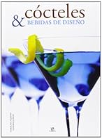 Cócteles y Bebidas de Diseño: La Exclusividad en una Copa 8466226834 Book Cover