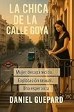 LA CHICA DE LA CALLE GOYA: Mujer desaparecida. Explotación sexual. Una esperanza. (Romántica nº 4)