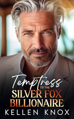Temptress to the Silver Fox Billionaire: A Steamy Billionaire Bodyguard Romantic Suspense (The Mile High Club Series Book 4)