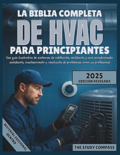 La Biblia completa de HVAC para principiantes: Una guía ilustrativa de sistemas de calefacción, ventilación y aire acondicionado: instalación, ... y resolución de problemas como un profesional