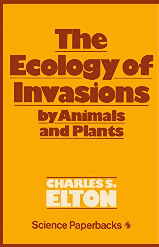 The Ecology of Invasions by Animals and Plants (Science Paperbacks)