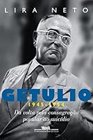 Getúlio (1945-1954) – Da volta pela consagração popular ao suicídio 8535924701 Book Cover