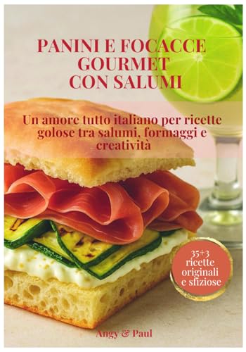 Panini e Focacce Gourmet con Salumi: Un amore tutto italiano per ricette golose tra salumi, formaggi e creatività