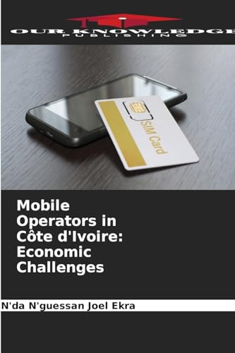 Preisvergleich Produktbild Mobile Operators in Côte d'Ivoire: Economic Challenges: DE