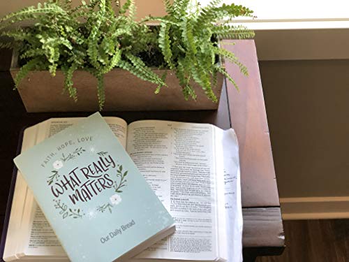 What Really Matters: Faith, Hope, Love: 365 Daily Devotions From Our Daily Bread #TOP5