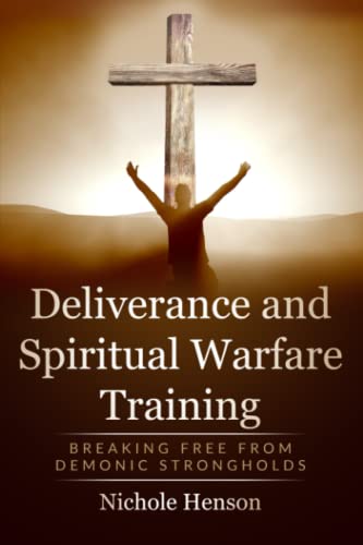 Deliverance and Spiritual Warfare Training: Breaking Free from Demonic Strongholds