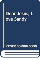 Dear Jesus Love Sandy 0310448417 Book Cover