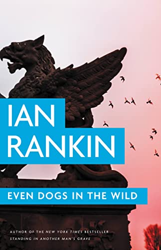 Even Dogs in the Wild (A Rebus Novel, 20)