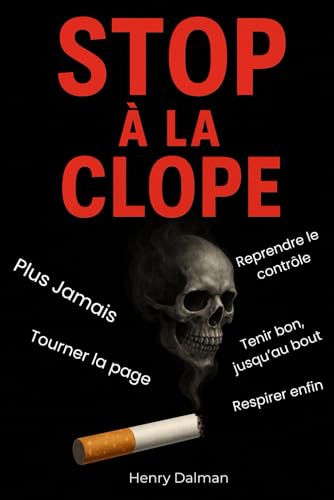 Stop à la clope: Méthode complète pour arrêter de fumer et de vapoter, gérer le manque et rester définitivement libre Stop à la clope: Méthode complète pour arrêter de fumer et de vapoter, gérer le manque et rester définitivement libre