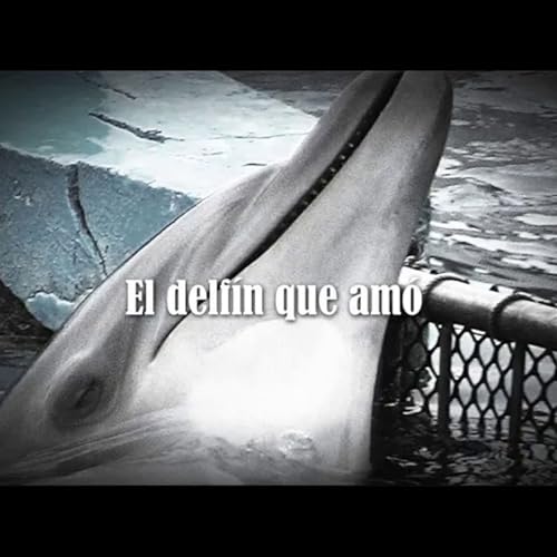 EL DELF&Iacute;N QUE AM&Oacute;... un t&iacute;tulo bonito, que esconde la historia m&aacute;s perturbadora