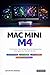 MAC MINI M4 USER GUIDE FOR BEGINNERS 2026:: The Complete Step-by-Step Manual to Mastering Your 2024 Apple Mac Mini with M4 Chip