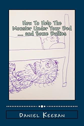 How To Help The Monster Under Your Bed .... and Some Bullies: A Story About Kindness