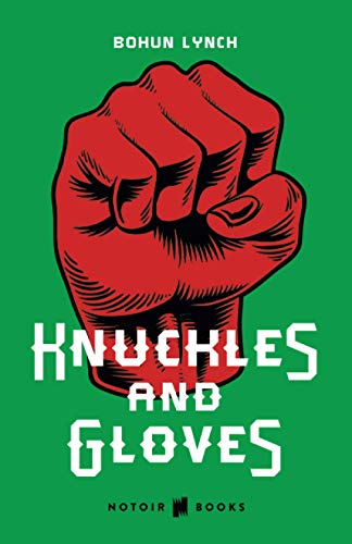 Knuckles and Gloves: From the giants of bare-knuckle prize fighting to the pioneers of gloved combat (Illustrated) Knuckles and Gloves: From the giants of bare-knuckle prize fighting to the pioneers of gloved combat (Illustrated)
