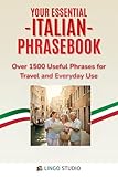 Your Essential Italian Phrasebook!: Over 1500 Useful Phrases for Travel and Everyday Use (Lingo Studio Italian Learning Series)
