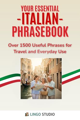 Your Essential Italian Phrasebook!: Over 1500 Useful Phrases for Travel and Everyday Use (Lingo Studio Italian Learning Series)