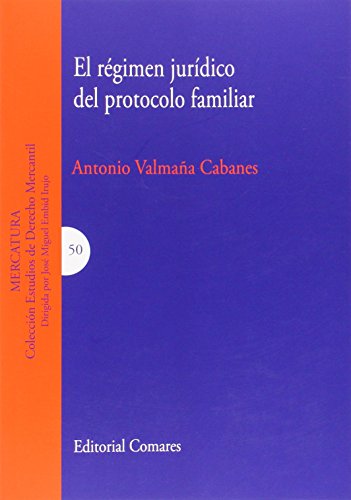Régimen jurídico del protocolo familir,El (ESTUDIOS DE DERECHO MERCANTIL)