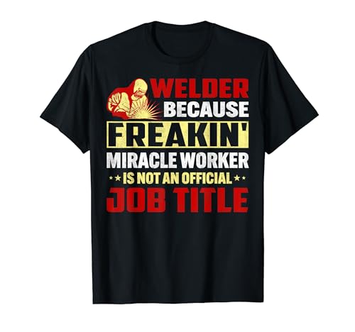 Welder Because Freakin Job Title Funny Welders Welding Maglietta