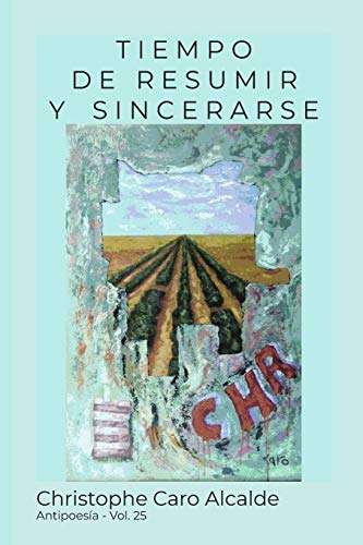 TIEMPO DE RESUMIR. Y SINCERARSE: ANTIPOESÍA Vol.25 (TIEMPO DE VIVIR) (Spanish Edition)