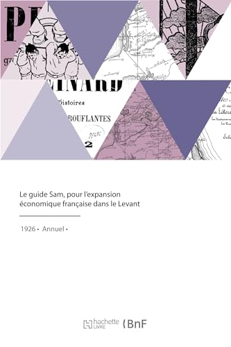 Le guide Sam, pour l'expansion économique française dans le Levant (French Edition)