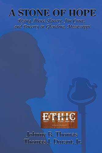 A Stone of Hope: Rising Above Slavery, Jim Crow, and Poverty in Glendora, Mississippi