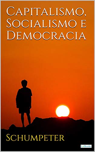 Capitalismo, Socialismo e Democracia (Coleção Economia Política)