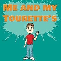 ME AND MY TOURETTE'S 1916358411 Book Cover