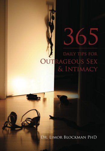 365 Daily Tips For Outrageous Sex & Intimacy
