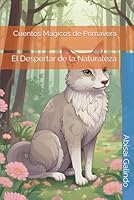 Cuentos Mágicos de Primavera: El Despertar de la Naturaleza (Spanish Edition) B0F5NXBMPZ Book Cover