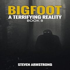 Bigfoot: A Terrifying Reality, Book 8 Audiolibro Por Steven Armstrong arte de portada