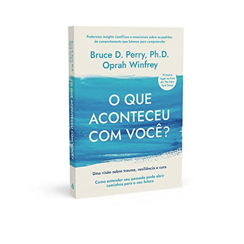 O que aconteceu com você?: Uma visão sobre trauma, resiliência e cura