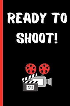 Ready to Shoot : Directors Notebook, Filmmaker Journal. Lined Journal for Movie Directors