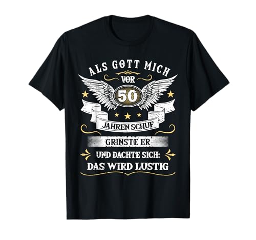 Als Gott mich vor 50 Jahren schuf grinste er das wird Lustig T-Shirt
