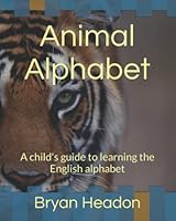 Animal Alphabet: A child's guide to learning the English alphabet B0BHKZFT43 Book Cover