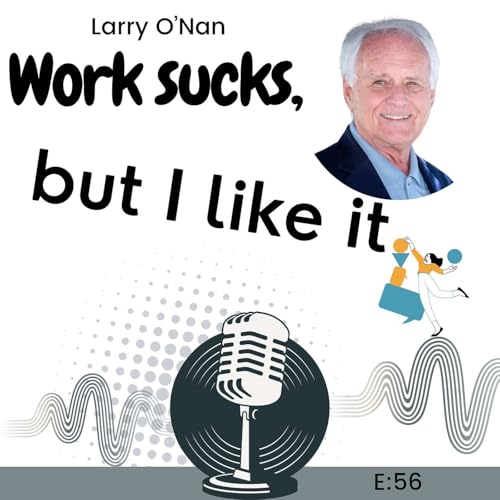E56: From Paycheck to Purpose with Larry O'Nan