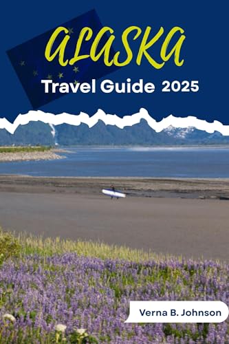 ALASKA TRAVEL GUIDE 2025