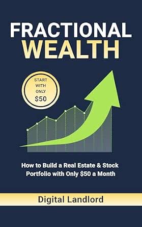 Fractional Wealth: How to Build a Real Estate and Stock Portfolio with Only $50 a Month