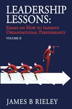 Paperback Leadership Lessons Volume 2: Essays on How to Improve Organisational Performance (Decision-making) Book