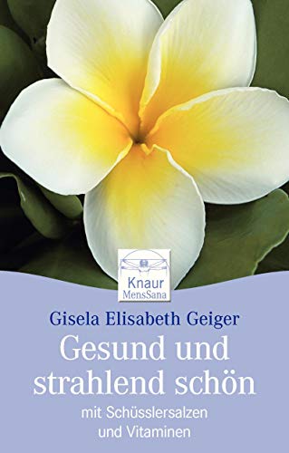 Gesund und strahlend schön mit Schüsslersalzen und Vitaminen Gesund und strahlend schön mit Schüsslersalzen und Vitaminen