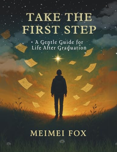 Take the First Step: A Gentle Guide for Life After Graduation