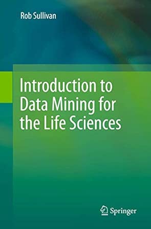 Introduction to Data Mining for the Life Sciences 2012th Edition Introduction to Data Mining for the Life Sciences 2012th Edition book cover
