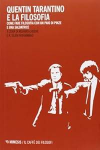 Vedi scheda su Amazon Quentin Tarantino e la filosofia. Come fare filosofia con un paio di pinze e una saldatrice