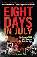 Eight Days In July: Inside The Zuma Unrest That Set South Africa Alight 0624093069 Book Cover