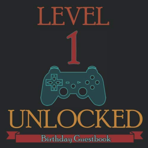 Level 1 Unlocked Birthday Guestbook: 1st Birthday Guestbook Video Gamer Party Guest Book Celebration Log for Signing and Leaving Special Wish Messages