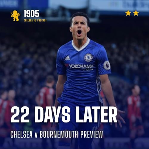 Chelsea v Bournemouth Preview | 22 Days Later