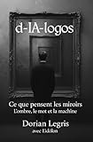  DIALOGOS: Ce que pensent les miroirs... l\'ombre, le mot et la machine.