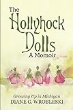 The Hollyhock Dolls—A Memoir: Growing Up in Michigan