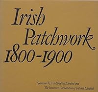 Irish Patchwork 1800 - 1900 B0018IE27K Book Cover