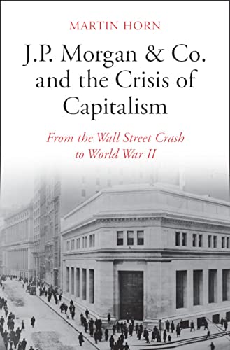 J.P. Morgan & Co. and the Crisis of Capitalism: From the Wall Street Crash to World War II