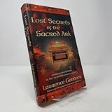 Lost Secrets of the Sacred Ark: Amazing Revelations of the Incredible Power of Gold